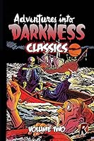 Adventures Into Darkness Classics: Volume Two 1517761875 Book Cover