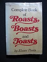 Complete Book of Roasts, Boasts and Toasts 0131583298 Book Cover