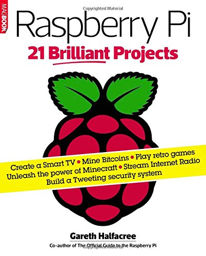 Raspberry Pi: 21 Brilliant Projects: Gareth Halfacree: 9781781063101 ...