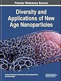 Diversity and Applications of New Age Nanoparticles (Advances in Chemical and Materials Engineering)