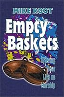 Empty Baskets: Offering Your Life as Worship 0899008666 Book Cover