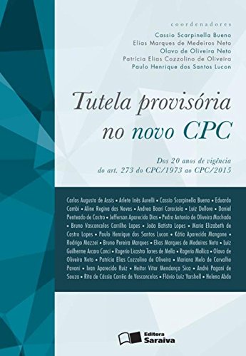 Tutela Provisória no Novo CPC. Dos 20 Anos de Vigência do Artigo 273 do CPC 1973 ao CPC 2015