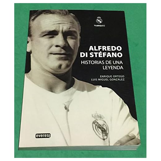 Alfredo Di Stéfano. Historias de una leyenda. (Biografías Real Madrid)