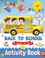 Back to School Activity Book for Kids Ages 4-8: Coloring, Mazes, Dot to Dot, Puzzles, Maths and More! 1081559845 Book Cover