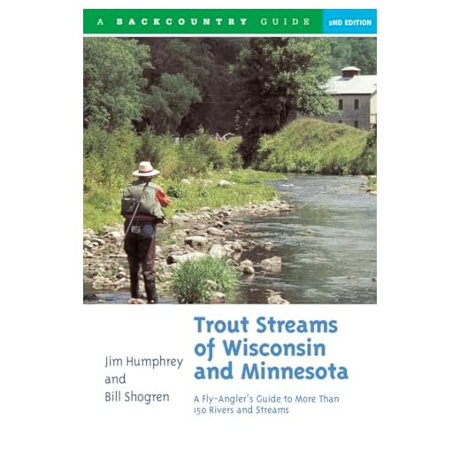 Trout Streams of Wisconsin and Minnesota: An Angler's Guide to More Than 120 Rivers and Streams, Second Edition