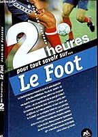 2 heures pour tout savoir sur le foot 082297 284045260X Book Cover