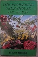 The Flowering Greenhouse Day By Day B0000CMZD3 Book Cover