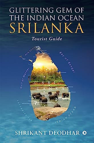 Glittering Gem of the Indian Ocean - Srilanka: Tourist Guide