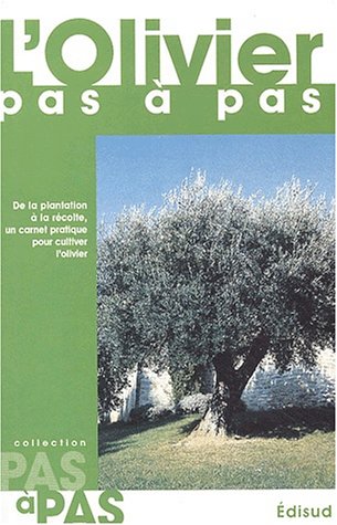 Télécharger L'olivier pas à pas : De la plantation à la récolte, un carnet pratique pour cultiver l'olivier Livre eBook France