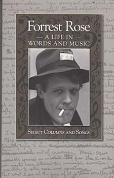 Hardcover Forrest Rose: A Life in Words and Music: Select Columns and Songs Book
