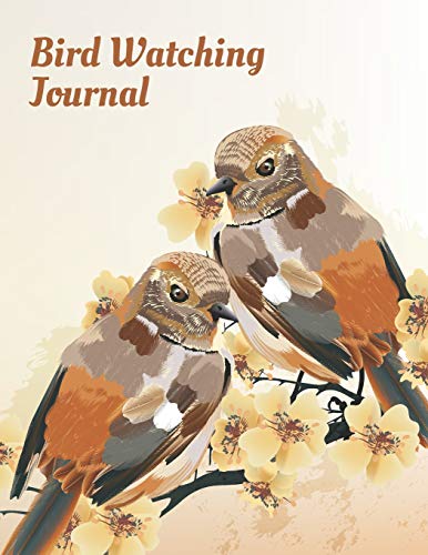Bird Watching Journal | Birding Log Book: Field Diary For BirdWatchers To Note Bird Sightings, Location, Habitat, Behavior, Song, etc.