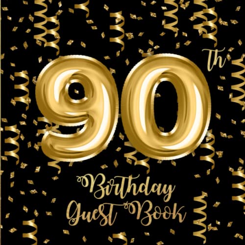90th Birthday Guest Book: Gold Confetti and Foil Balloons Guest Book on Black with Gift Log for a...