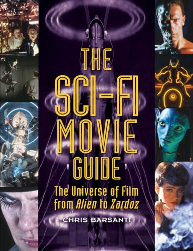 The Sci-Fi Movie Guide: The Universe of Film from Alien to Zardoz