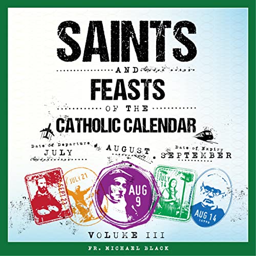 Saints and Feasts of the Catholic Calendar, Volume III by Michael Black episode artwork