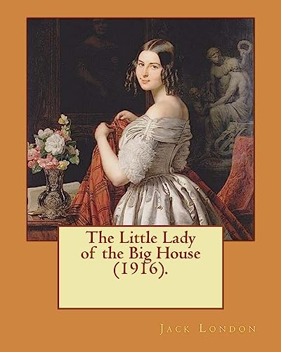 The Little Lady of the Big House (1916). By: Jack London: The Little Lady of the Big House (1915) is a novel by American writer Jack London. It was his last novel to be published during his lifetime.