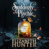 Suddenly Psychic: A Paranormal Women's Fiction Novel: Glimmer Lake, Book 1