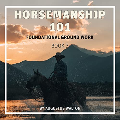 Horsemanship 101: Foundational Groundwork by Augustus Walton episode artwork
