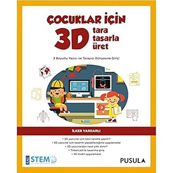 ocuklar  in 3D Tara, Tasarla,  ret 3 Boyutlu Yaz c  ve Taray c  D nyas na Giri !