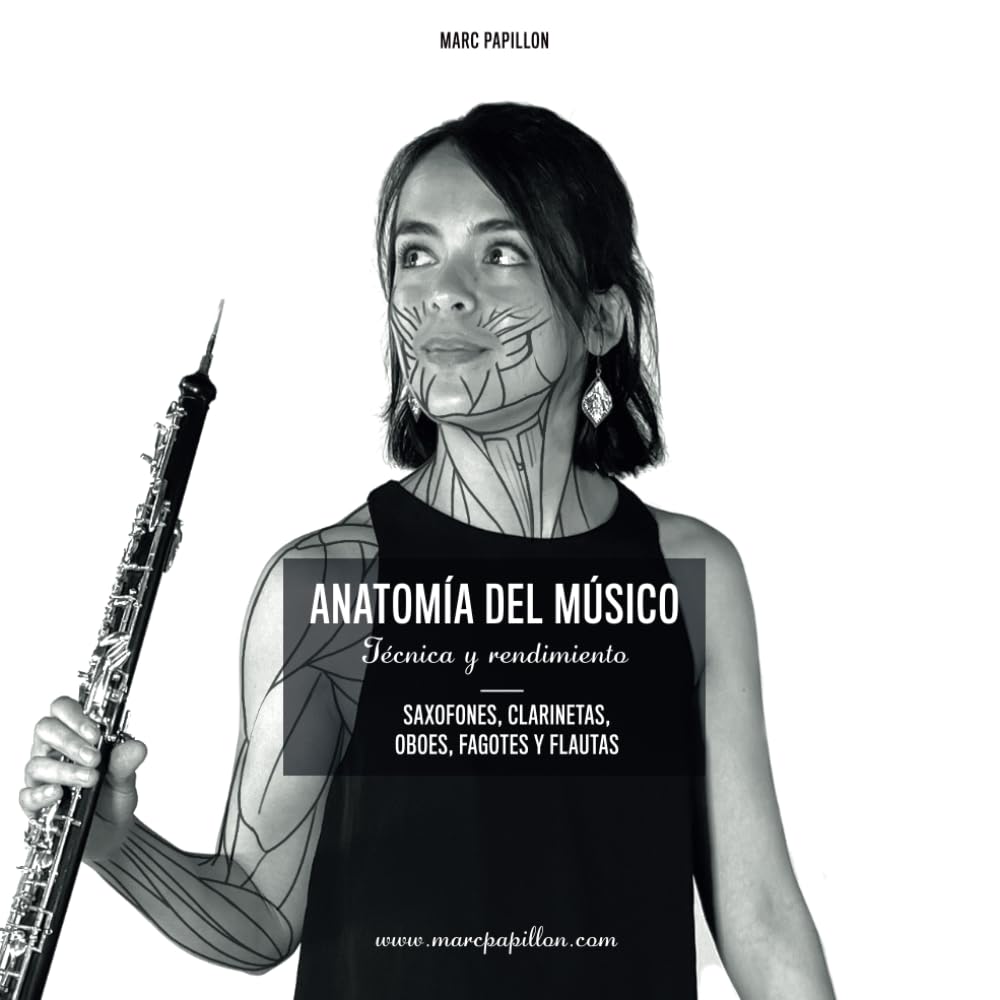 ANATOMÍA DEL MÚSICO: Técnica y rendimiento - SAXOFONES, CLARINETAS, OBOES, FAGOTES Y FLAUTAS