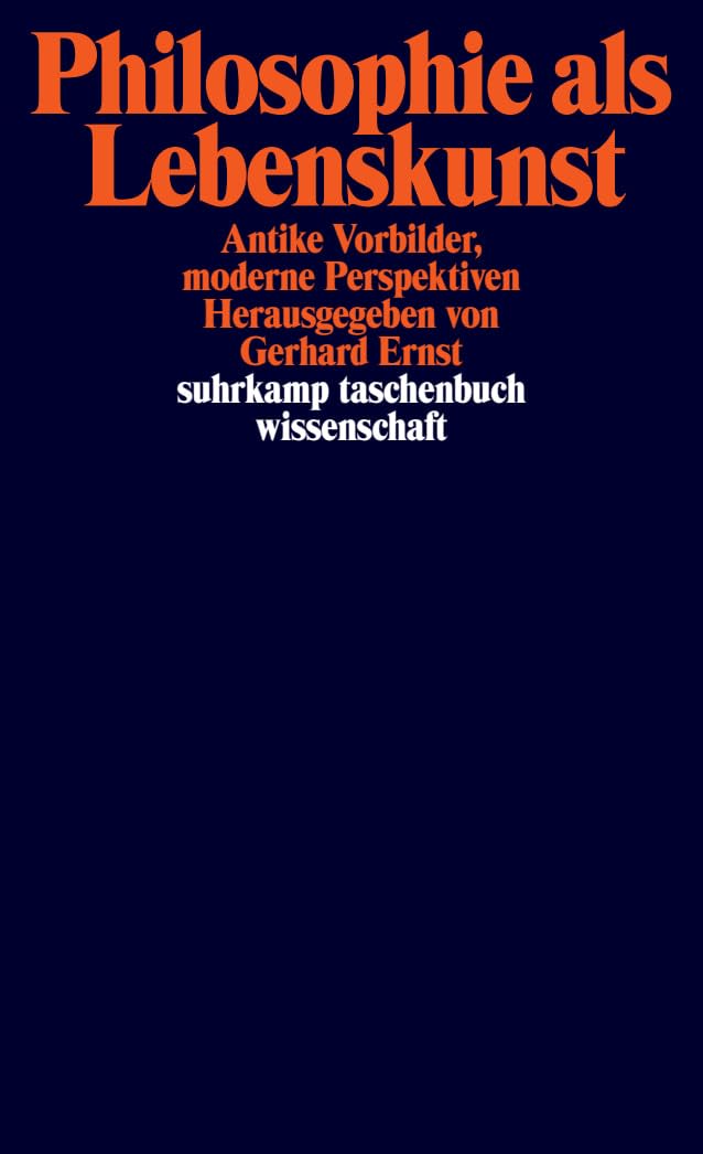 Suhrkamp Philosophie als Lebenskunst Antike Vorbilder, moderne Perspektiven