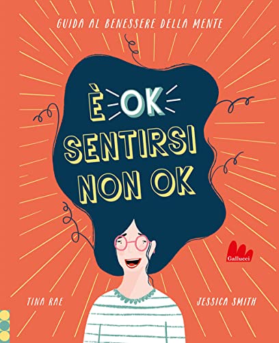 È Ok Sentirsi Non Ok. Guida Al Benessere Della Mente
