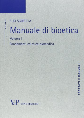 Manuale di bioetica. Fondamenti ed etica biomedica