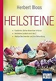 Heilsteine. Kompakt-Ratgeber: Fundiertes Steine-Know-how in Kürze - Heilsteine-Lexikon von A bis Z - Wichtige Beschwerden und ihre Behandlung - Herbert Bloos 