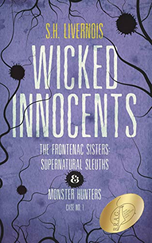 Wicked Innocents: Case No. 1 (The Frontenac Sisters: Supernatural Sleuths & Monster Hunters)