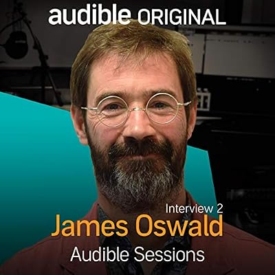 James Oswald - September 2018: Audible Sessions: FREE Exclusive Interview