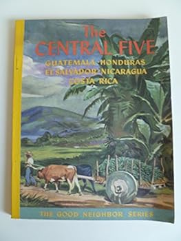 The Central Five: Guatemala, Honduras, El Salvador, Nicaragua, Costa Rica,