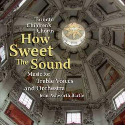 How Sweet The Sound [Audio CD] Toronto Children's Chorus and Johannes Brahms