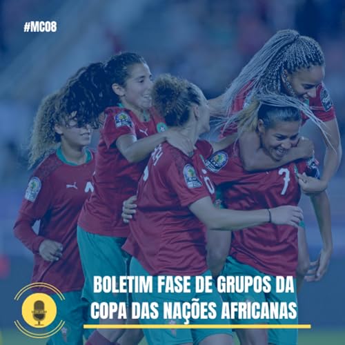 M&iacute;stica Copeira #08 - Boletim Copa das Na&ccedil;&otilde;es Africanas