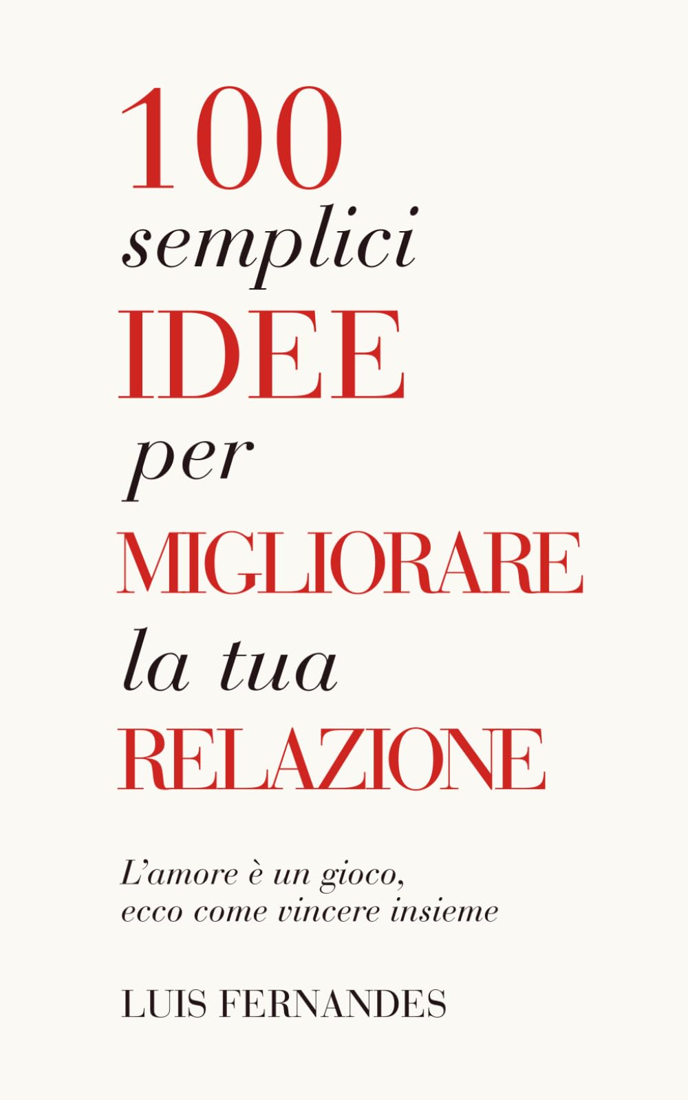 100 SEMPLICI IDEE PER MIGLIORARE LA TUA RELAZIONE: L'amore è un gioco, ecco come vincere insieme