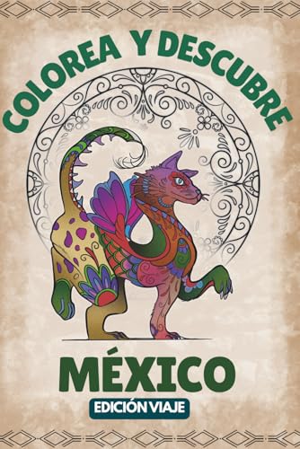 Colorea y Descubre México: Tradiciones, naturaleza y colores de un país lleno de vida