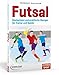 Produktbild Futsal: Basiswissen und praktische Übungen für Trainer und Spieler