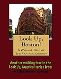A Walking Tour of Boston - Financial District (Look Up, America!)