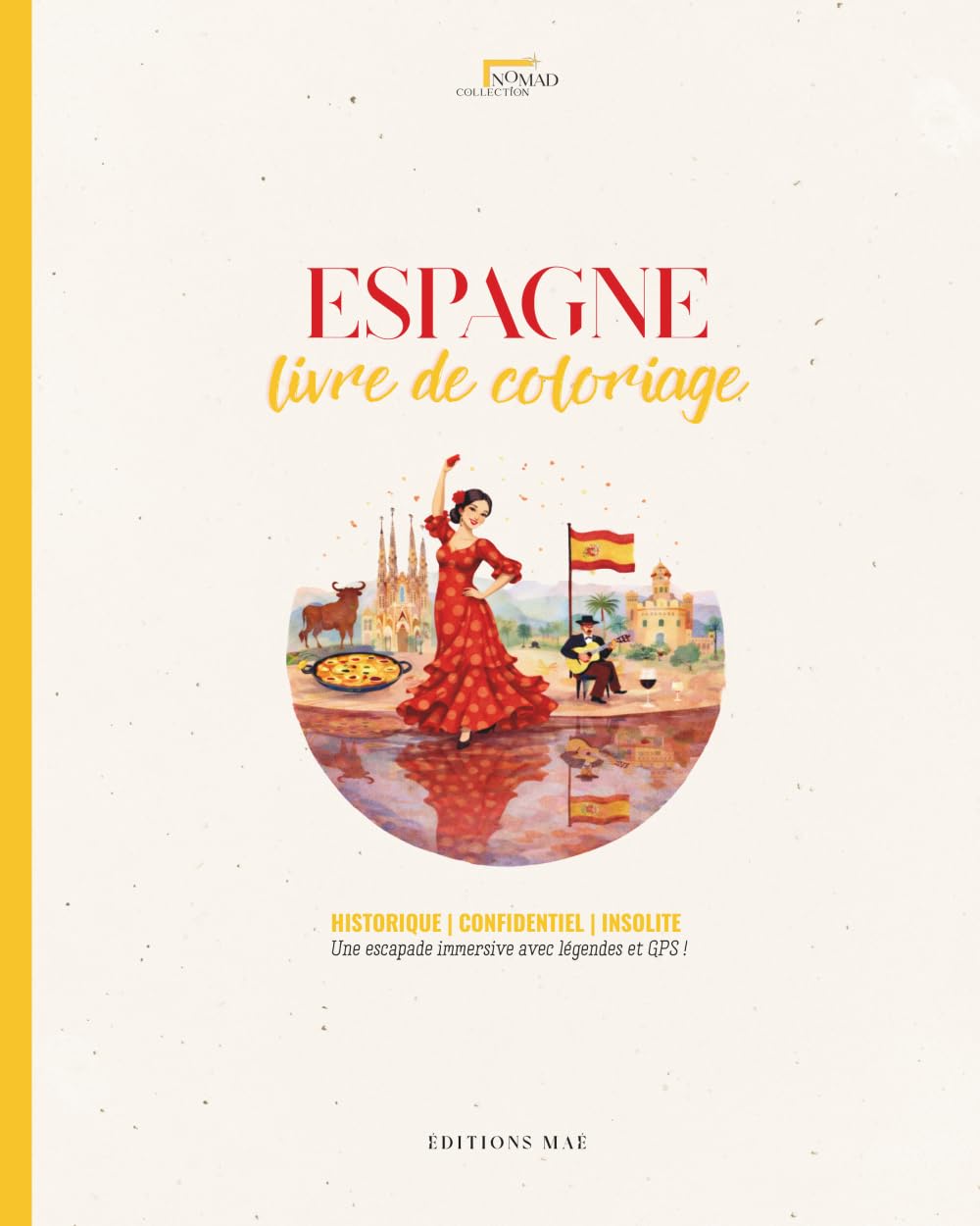 Livre de Coloriage Adulte Espagne : HISTORIQUE | CONFIDENTIEL | INSOLITE : Une escapade immersive avec légendes et GPS !: Nomad Collection : 50 ... Joyaux cachés, Villages Blancs d'Andalousie