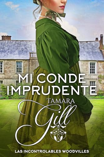 Mi Conde Imprudente (Las Incontrolables Woodvilles nº 7)