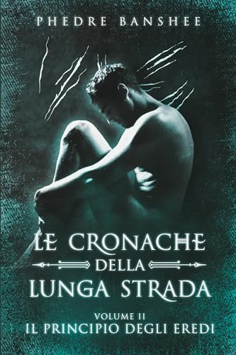 Il Principio degli Eredi: Le Cronache della Lunga Strada - Volume 2