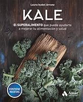 Kale: El superalimento que puede ayudarte a mejorar tu alimentación y salud 8417208186 Book Cover