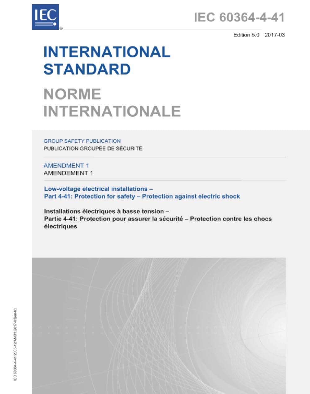 IEC 60364-4-41 Amd.1 Ed. 5.0 b:2017, Quinta Edizione: Emendamento 1 - Impianti elettrici a bassa tensione - Parte 4-41: Protezione per la sicurezza - Protezione contro le scosse elettriche