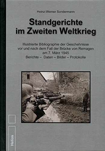 Standgerichte im Zweiten Weltkrieg: – Daten – Bilder – Protokolle