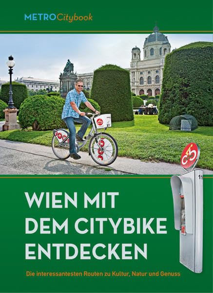 Wien mit dem Citybike entdecken: Die interessantesten Routen zu Kultur,...