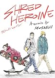 SHRED HEROINE: スノーボードコミックス短編集（１） Snowboarding comics