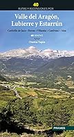 40 rutas y ascensiones por el valle del Aragón, Lubierre y Estarrún 8483215152 Book Cover