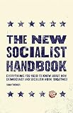 The New Socialist Handbook: Everything You Need to Know About Why It Matters Now