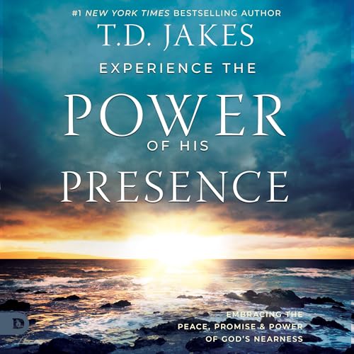 Experience the Power of His Presence by T. D. Jakes episode artwork