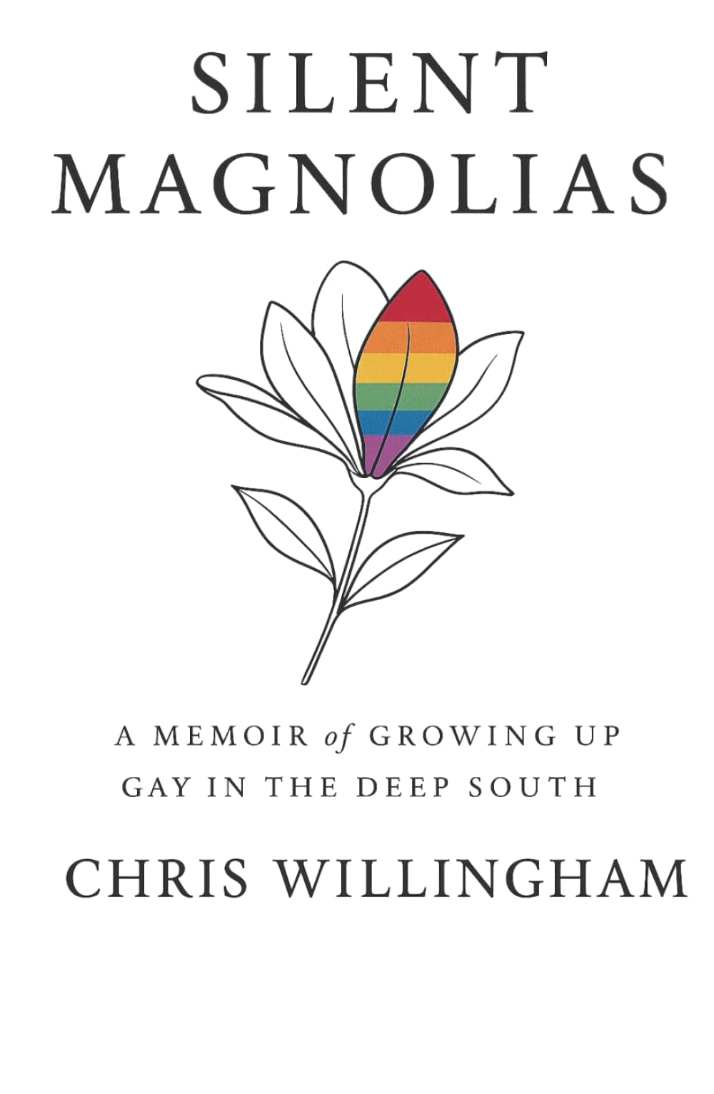 Silent Magnolias: A Memoir of Growing Up Gay in the Deep South