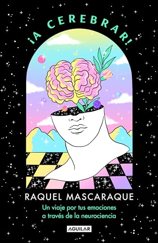 ¡A cerebrar!: Un viaje por tus emociones a través de la neurociencia (Divulgación)