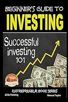 Beginner's Guide to Investing - Successful Investing 101 1511762462 Book Cover